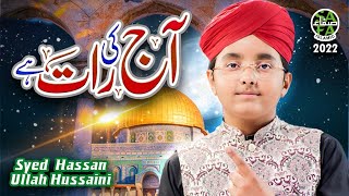 New Naat 2022 || Ajj Ki Raat Hai || Syed Hassan Ullah Hussaini || Official Video || Safa Islamic