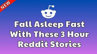 4 Hours Of Interesting Stories To Fall Asleep To 💤 Best Reddit Stories Compilation 💤 Best Of Reddit