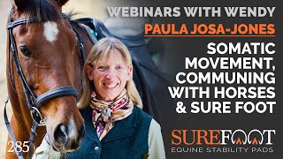 No. 285. Paula Josa-Jones - Somatic Movement, Communing with Horses  \u0026 SURE FOOT Equine Balance Pads