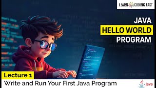 Write and Run Your First Java Program | First.java Tutorial for Beginners | Lecture 1