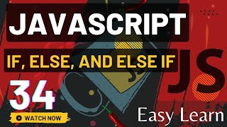 JavaScript For Beginners JavaScript if, else, and else if in JavaScript - Episode 34.