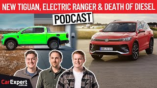 Hybrid Ford Ranger, Volvo scraps diesel and VW's new Tiguan | The CarExpert Podcast
