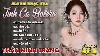 Album Nhạc Xưa Vol 1 - Tình Ca Bolero - Nhạc Bolero Trữ Tình- Thân Minh Trang (Giọng ca Độc Lạ)|