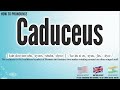 Caduceus Pronunciation | How to Pronounce (say) Caduceus CORRECTLY | Meaning Definition