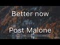 Better now Post Malone (lyrics)