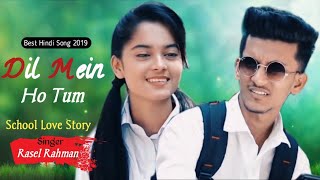 Dil Mein Ho Tum | Hridoy Ahmad Shanto | School Love Story | Hindi Song 2019 | Rasel Rahman