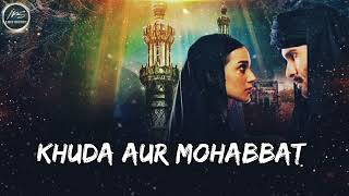 Khuda Aur Mohabbat | Rahat Fateh Ali Khan, Nisha Asher | Slowed + Reverb