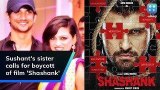 Sushant's sister calls for boycott of film 'Shashank'