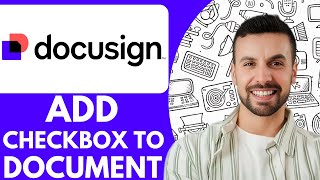 How To Add Checkbox To Docusign Document - 2025 (Simple Tutorial)