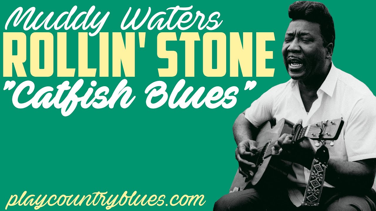 Rollin Stone Catfish Blues Muddy Waters Taught By Tom Feldmann