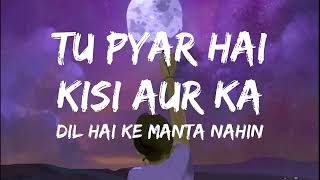 Tu Pyar Hai Kisi Aur Ka Lyrics | Dil Hai Ki Manta Nahin | Aamir Khan, Pooja Bhatt