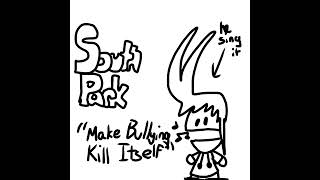 South Park - Make Bullying Unalive Itself (Cover)