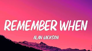 Alan Jackson - Remember When (Lyrics)