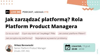 #018 Jak zarządzać platformą? Rola Platform Product Managera