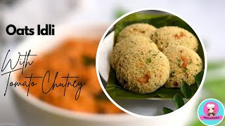 Weight loss Recipe | Oats Idli with Tomato Chutney | Instant Idli Recipe | Healthy Eating