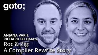 Roc & Zig: A Compiler Rewrite Story • Anjana Vakil & Richard Feldman • GOTO 2026