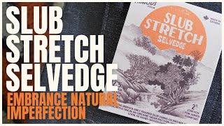 Embrace Natural Imperfection With The Slub Stretch Selvedge