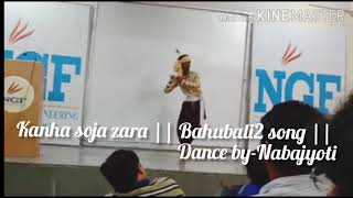 Kanha soja zara || Bahubali2 song || Dance by -Nabajyoti || Ngfcollege ||Dance competition||