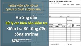 #17 - HSCL XDA: Hướng dẫn xử lý các biên bản kiểm tra - Biên bản Kiểm tra bê tông đến công trường