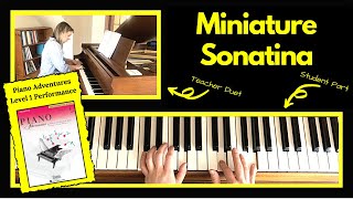 Miniature Sonatina 🎹 with Teacher Duet [PLAY-ALONG] (Piano Adventures Level 1 Performance)
