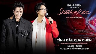 [SKETCH A ROSE - SAIGON] TÌNH ĐẦU QUÁ CHÉN - HÀ ANH TUẤN FT QUANG HÙNG MASTERD