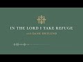 in the lord i take refuge psalm 83 o god do not keep silence