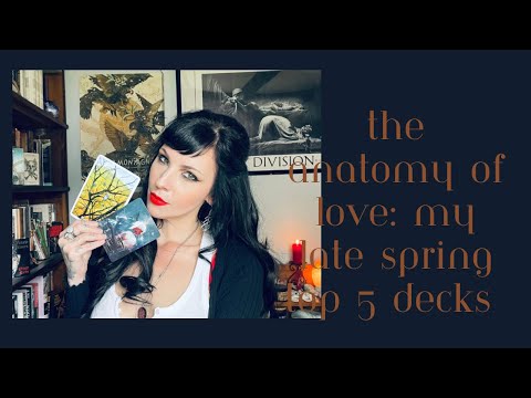 The Anatomy of Love: My Top 5 Late Spring Decks