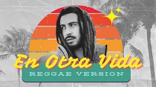 Miki Martz - EN OTRA VIDA | Reggae Version (Yami Safdie \u0026 Lasso Cover)