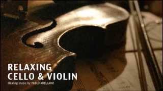 Healing And Relaxing Music For Meditation (Cello And Violin) - Pablo Arellano