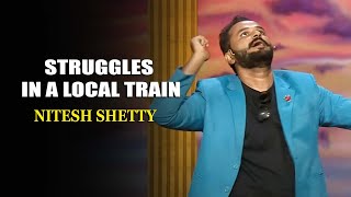 Struggles In A Local Train | Nitesh Shetty | India's Laughter Champion