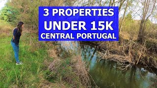 3 PROPERTIES UNDER 15K FOR SALE IN CENTRAL PORTUGAL