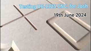 testing UE 1325 cnc router machine for Josh