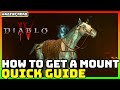 How to Get a Mount in Diablo 4 | Diablo 4 Mount Guide / Tutorial - Quests, Costs and Battle Mode