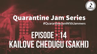 Quarantine Jams || Kailove Chedugudu (Sakhi) || #QuarantineJamWithJammers