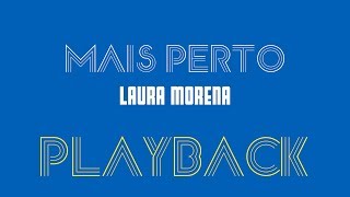 LAURA MORENA - MAIS PERTO | PLAYBACK