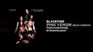 BLACKPINK - 'Pink Venom' (Rock Version) (Official Instrumental by DrewIscariot)