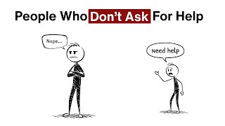 The Psychology of People who Don't Ask For Help