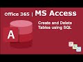 How to Create and Delete Tables using SQL in MS Access - Office 365