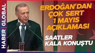 Erdoğan'dan Saatler Kala Çok Sert 1 Mayıs Açıklaması: O İsimlere Böyle Seslendi