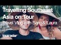 Travelling Southeast Asia on Tour: Travel Vlog with Sam & Laura