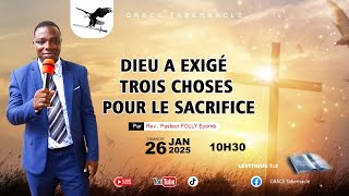 Sujet: Dieu exige trois choses pour le sacrifices