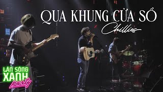 QUA KHUNG CỬA SỔ - CHILLIES | LÀN SÓNG XANH PARTY 2020