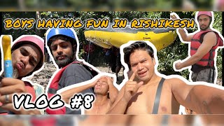 BOYS HAVING FUN IN RISHIKESH | RAW VLOG | VLOG #8