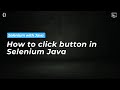 How to click button in selenium Java