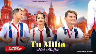 Tu Milta Hai Mujhe | Sandy Creation | Cute Romantic Love Story | New Hindi Song