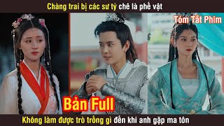 Chàng Trai Bị Các Sư Tỷ Chê Là Phế Vật, Không Làm Được Trò Trống Gì Đến Khi Anh Gặp Được Ma Tôn