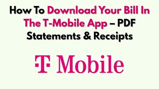 How To Download Your Bill In The T-Mobile App – PDF Statements & Receipts