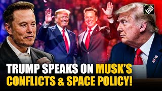 Trump addresses Elon Musk's conflicts, says wont take part in \