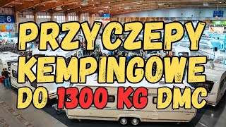 Przyczepy kempingowe do 1300kg DMC - Caravans Salon Poznań 2023