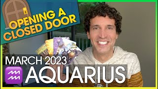 Aquarius March 2023: Moving Beyond a Closed Door / Breakthrough!